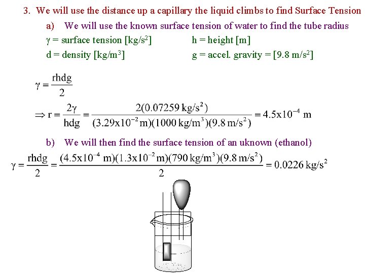 3. We will use the distance up a capillary the liquid climbs to find