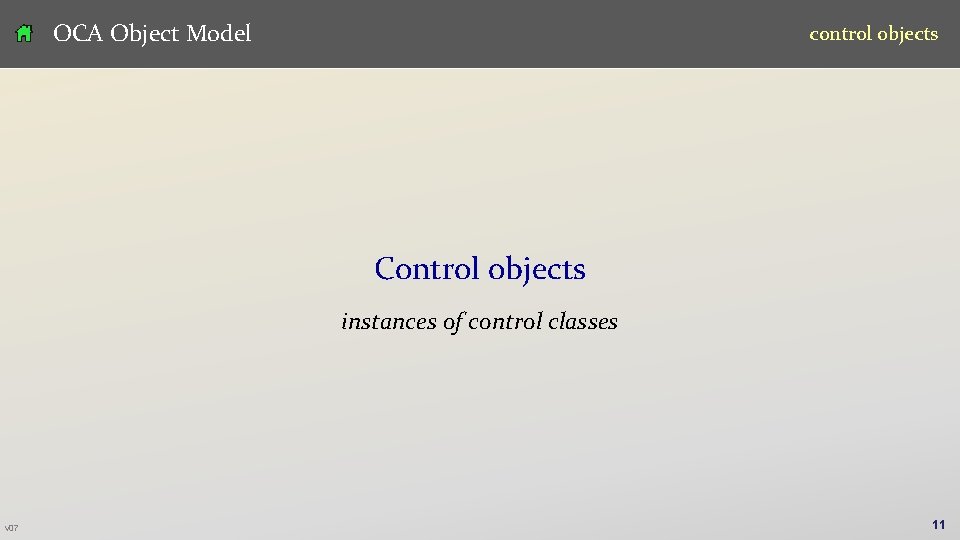 OCA Object Model control objects Control objects instances of control classes v 07 11