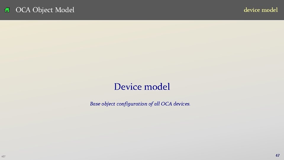 OCA Object Model device model Device model Base object configuration of all OCA devices.