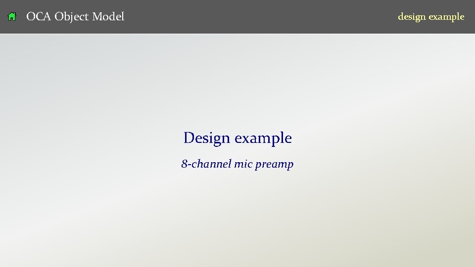 OCA Object Model design example Design example 8 -channel mic preamp v 07 49