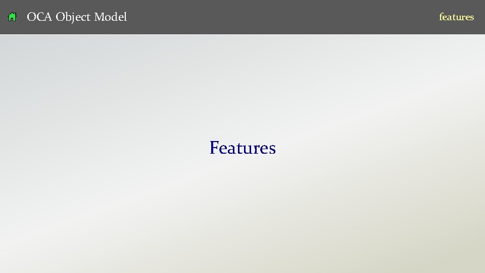 OCA Object Model features Features v 07 9 