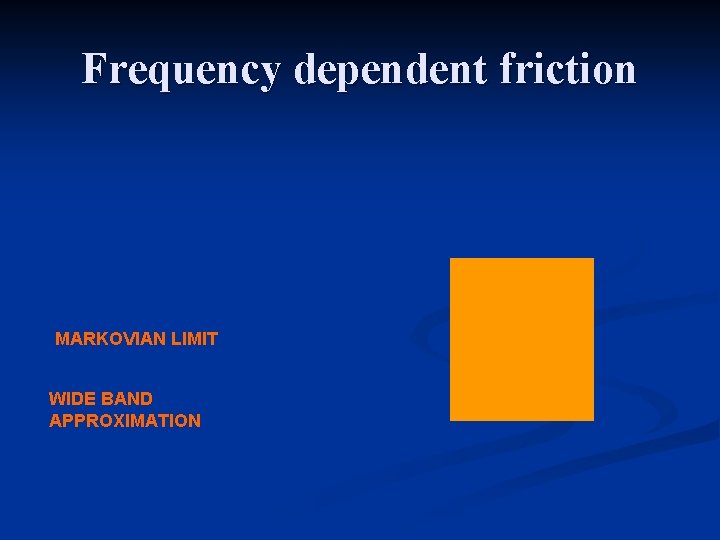 Frequency dependent friction MARKOVIAN LIMIT WIDE BAND APPROXIMATION 