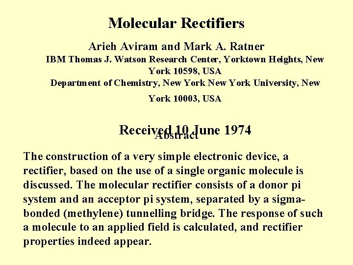 Molecular Rectifiers Arieh Aviram and Mark A. Ratner IBM Thomas J. Watson Research Center,