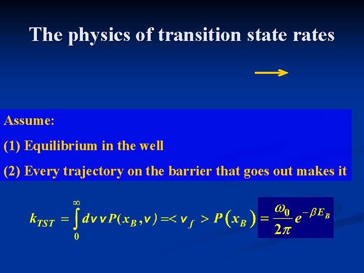 The physics of transition state rates Assume: (1) Equilibrium in the well (2) Every