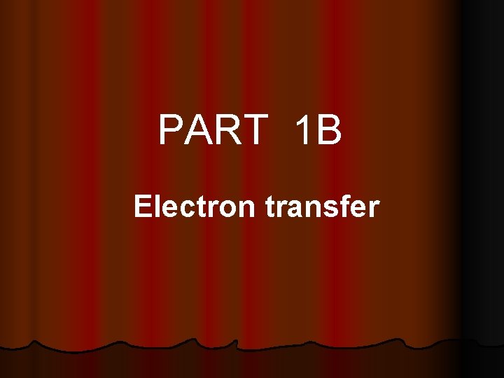 PART 1 B Electron transfer 