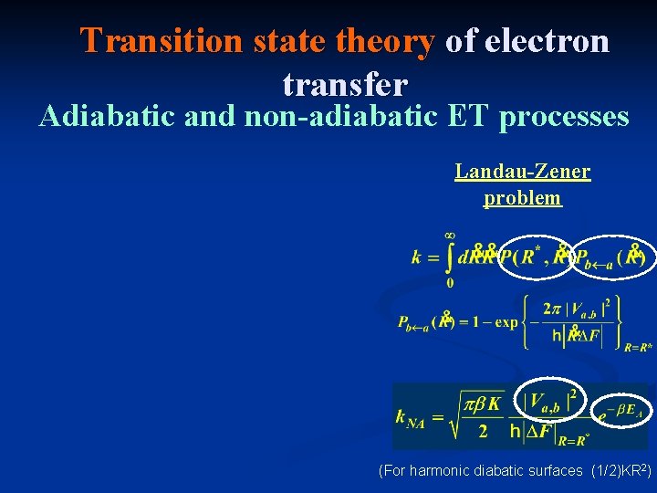 Transition state theory of electron transfer Adiabatic and non-adiabatic ET processes Landau-Zener problem (For