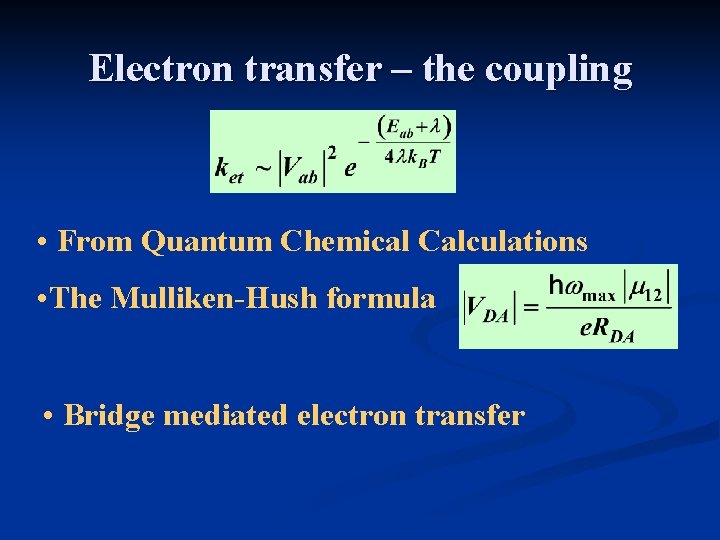 Electron transfer – the coupling • From Quantum Chemical Calculations • The Mulliken-Hush formula
