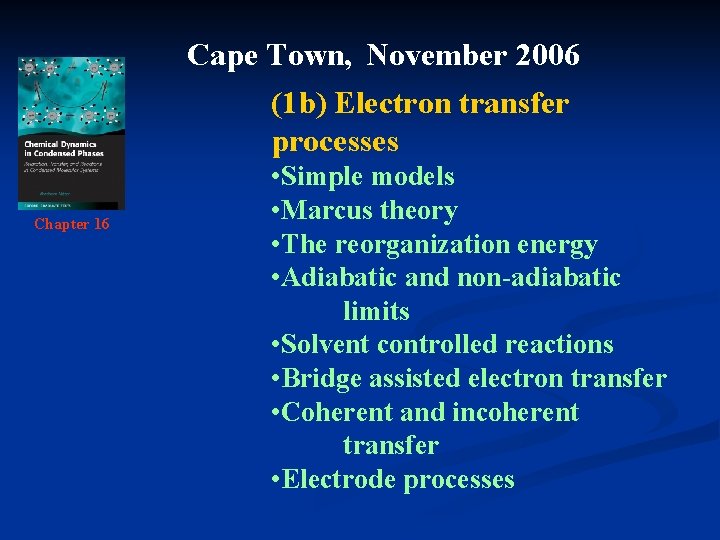 Cape Town, November 2006 (1 b) Electron transfer processes Chapter 16 AN, Oxford University