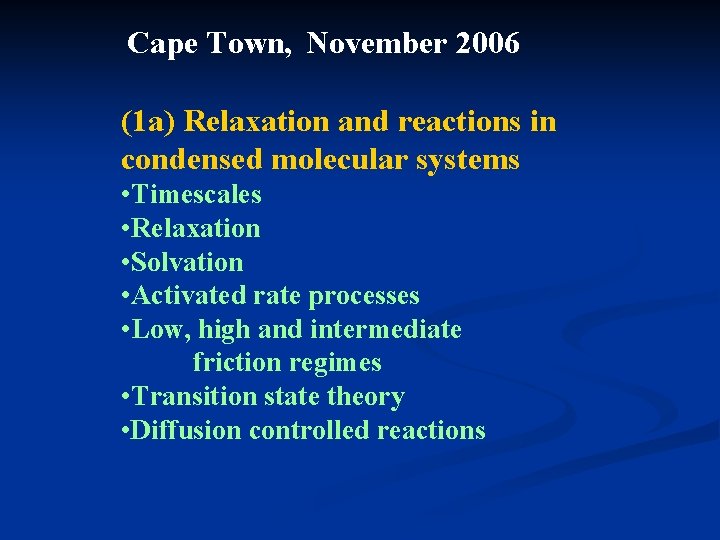 Cape Town, November 2006 (1 a) Relaxation and reactions in condensed molecular systems •