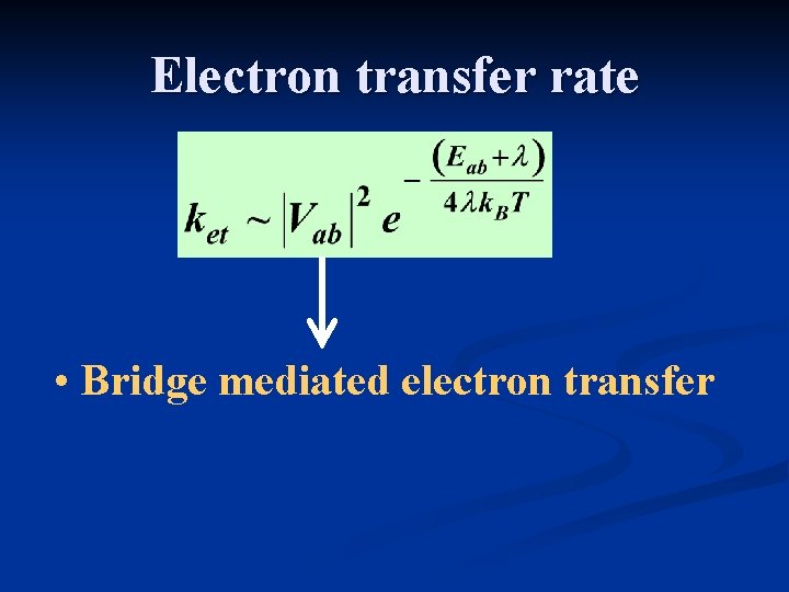 Electron transfer rate • Bridge mediated electron transfer 