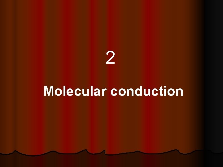 2 Molecular conduction 