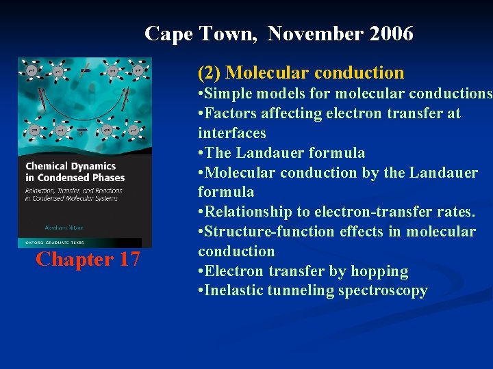 Cape Town, November 2006 (2) Molecular conduction Chapter 17 AN, Oxford University Press, 2006