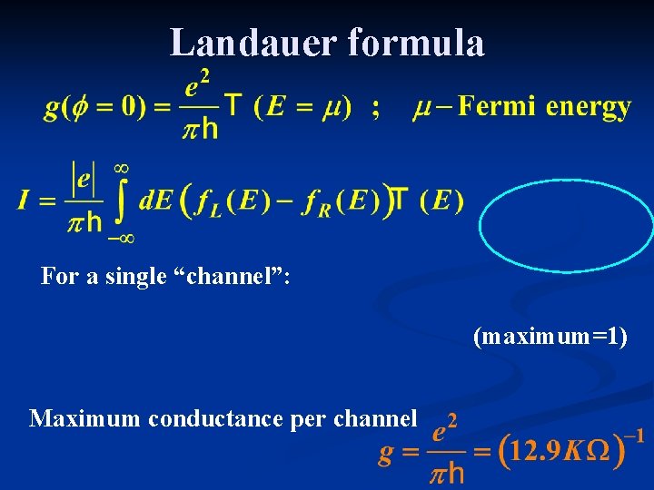 Landauer formula For a single “channel”: (maximum=1) Maximum conductance per channel 