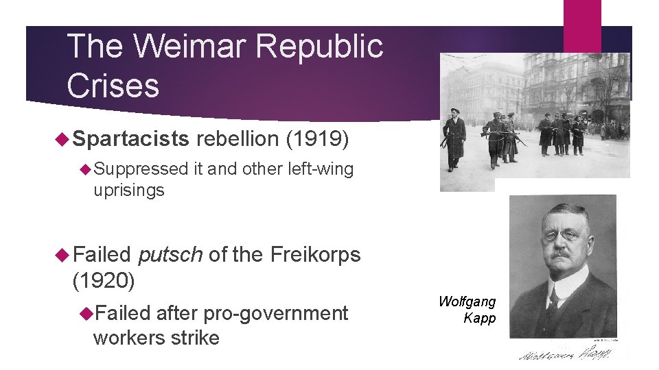 The Weimar Republic Crises Spartacists Suppressed rebellion (1919) it and other left-wing uprisings Failed