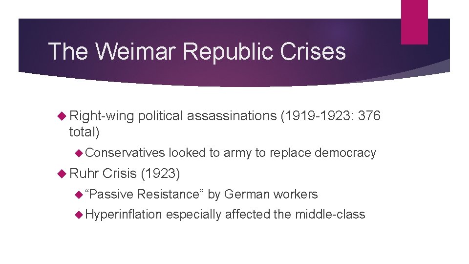 The Weimar Republic Crises Right-wing political assassinations (1919 -1923: 376 total) Conservatives Ruhr looked