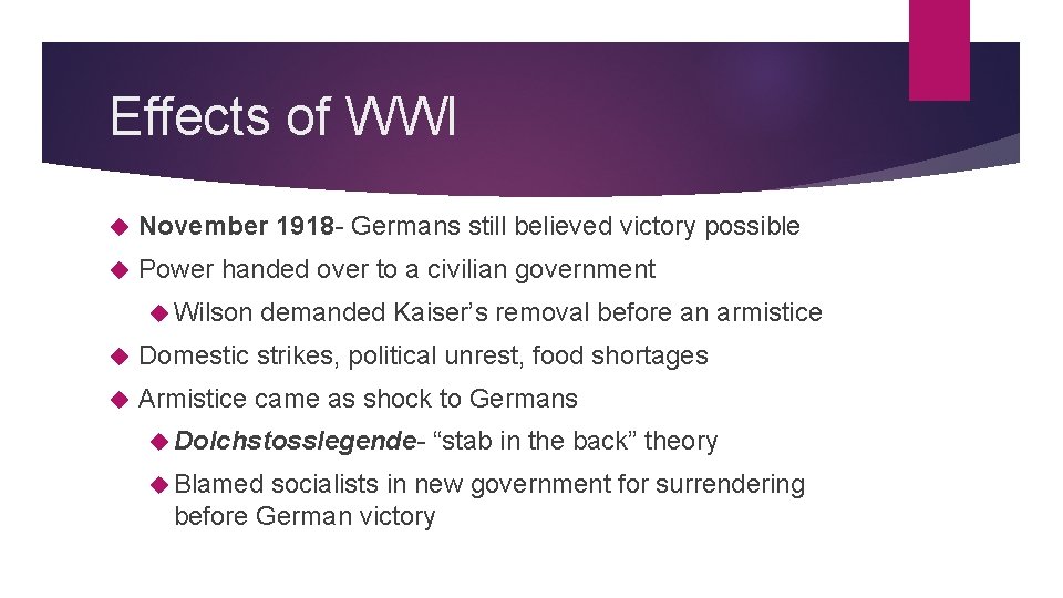 Effects of WWI November 1918 - Germans still believed victory possible Power handed over