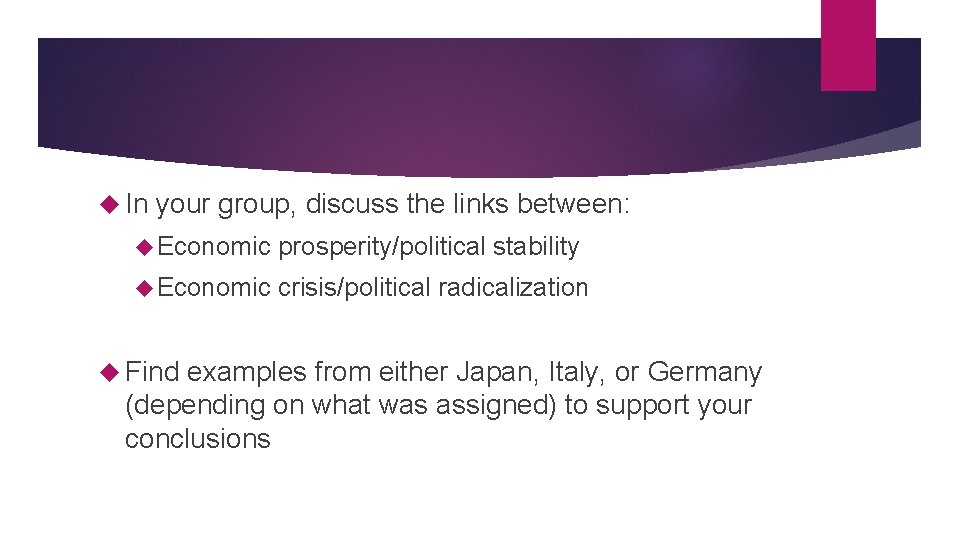  In your group, discuss the links between: Economic prosperity/political stability Economic crisis/political radicalization