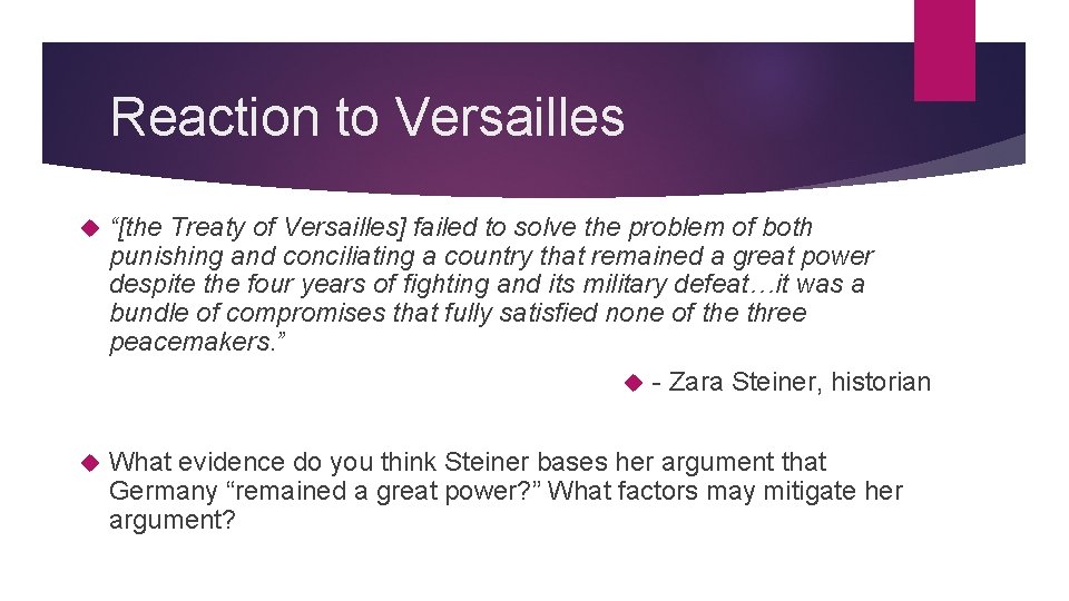 Reaction to Versailles “[the Treaty of Versailles] failed to solve the problem of both