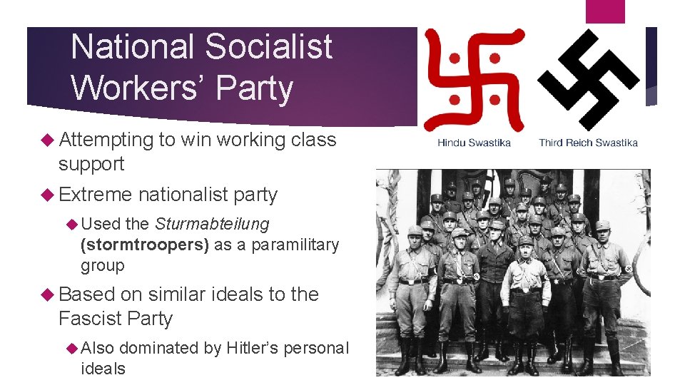 National Socialist Workers’ Party Attempting to win working class support Extreme nationalist party Used