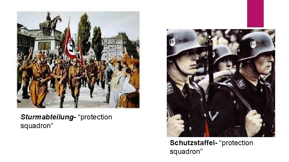 Sturmabteilung- “protection squadron” Schutzstaffel- “protection squadron” 