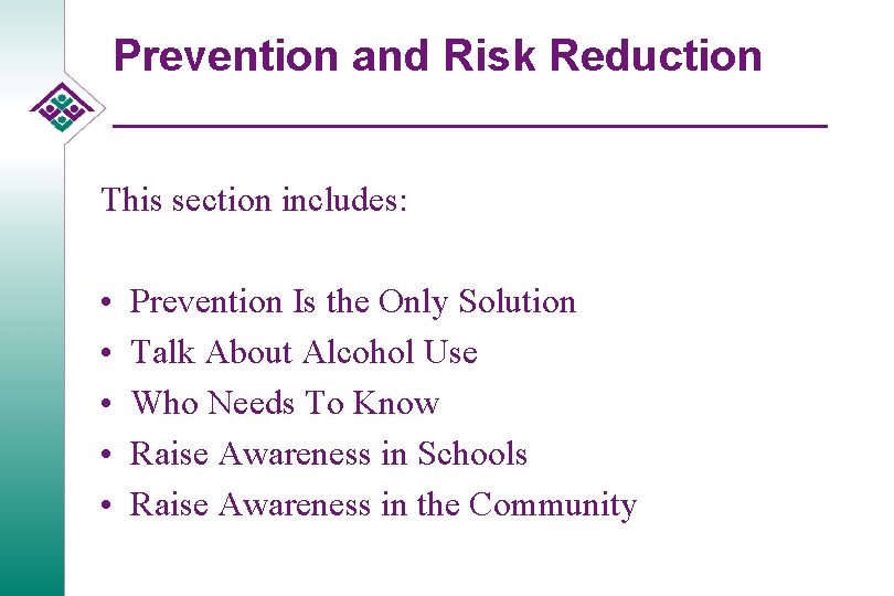 Prevention and Risk Reduction This section includes: • • • Prevention Is the Only