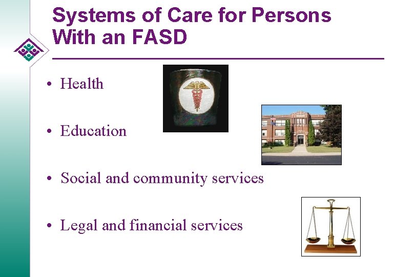 Systems of Care for Persons With an FASD • Health • Education • Social