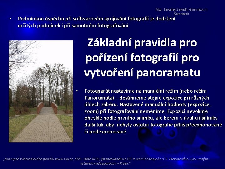  • Mgr. Jaroslav Zavadil, Gymnázium Šternberk Podmínkou úspěchu při softwarovém spojování fotografií je