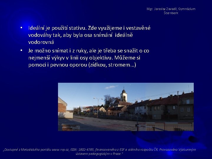 Mgr. Jaroslav Zavadil, Gymnázium Šternberk • Ideální je použití stativu. Zde využijeme i vestavěné