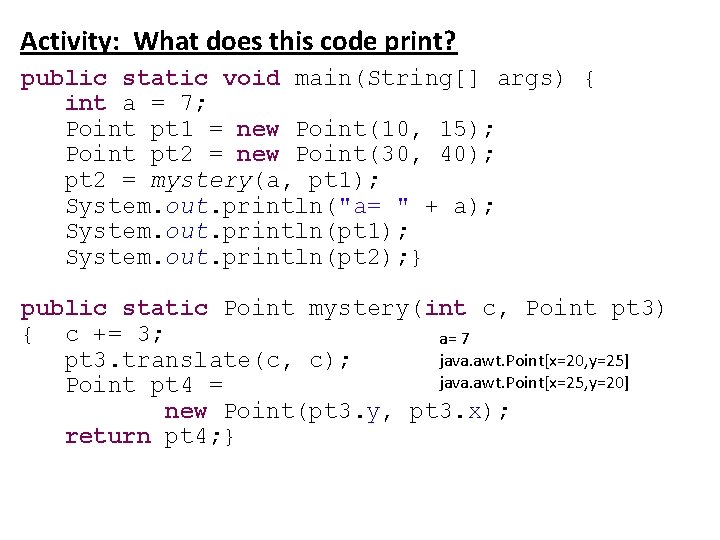 Activity: What does this code print? public static void main(String[] args) { int a