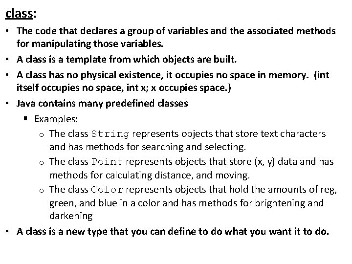 class: • The code that declares a group of variables and the associated methods