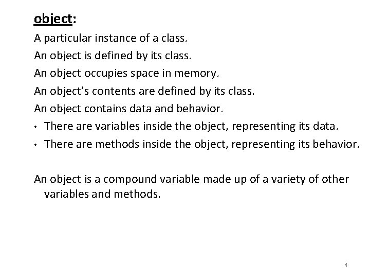 object: A particular instance of a class. An object is defined by its class.