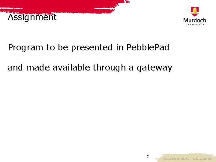 Assignment Program to be presented in Pebble. Pad and made available through a gateway Assignment Program to be presented in Pebble. Pad and made available through a gateway