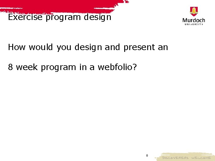 Exercise program design How would you design and present an 8 week program in Exercise program design How would you design and present an 8 week program in