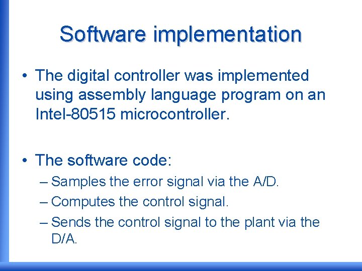 Software implementation • The digital controller was implemented using assembly language program on an