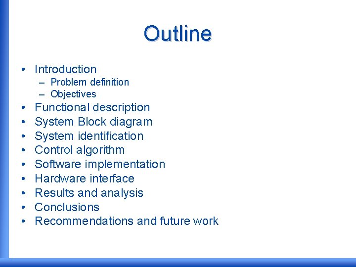 Outline • Introduction – Problem definition – Objectives • • • Functional description System