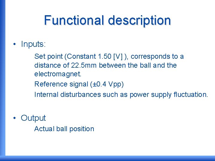 Functional description • Inputs: Set point (Constant 1. 50 [V] ), corresponds to a