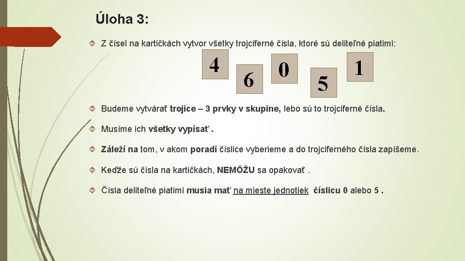 Úloha 3: Z čísel na kartičkách vytvor všetky trojciferné čísla, ktoré sú deliteľné piatimi: