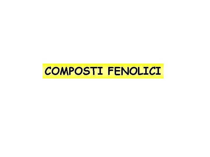 COMPOSTI FENOLICI 