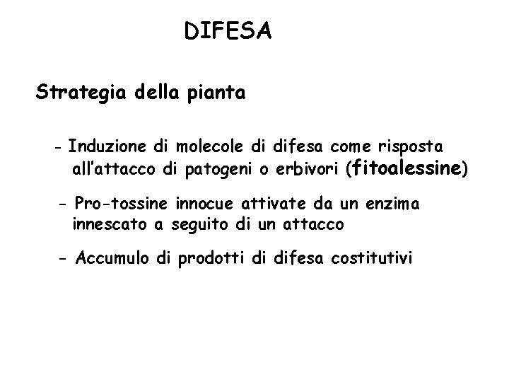 DIFESA Strategia della pianta - Induzione di molecole di difesa come risposta all’attacco di