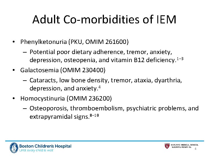 Adult Co-morbidities of IEM • Phenylketonuria (PKU, OMIM 261600) – Potential poor dietary adherence,