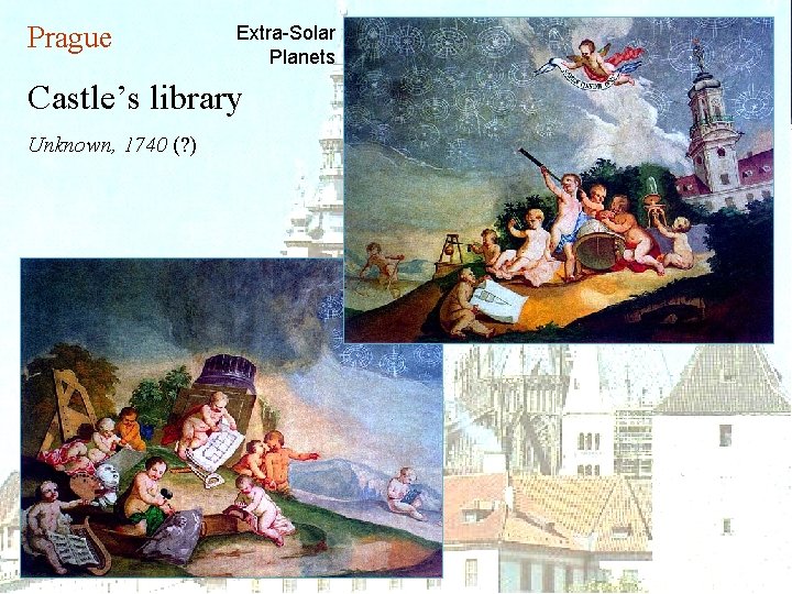 Prague Extra-Solar Planets Castle’s library Unknown, 1740 (? ) 