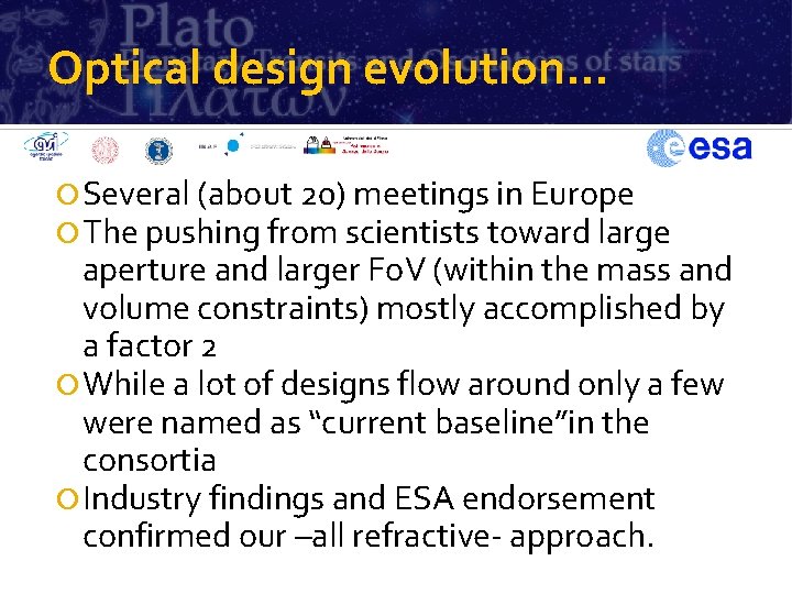 Optical design evolution… Several (about 20) meetings in Europe The pushing from scientists toward