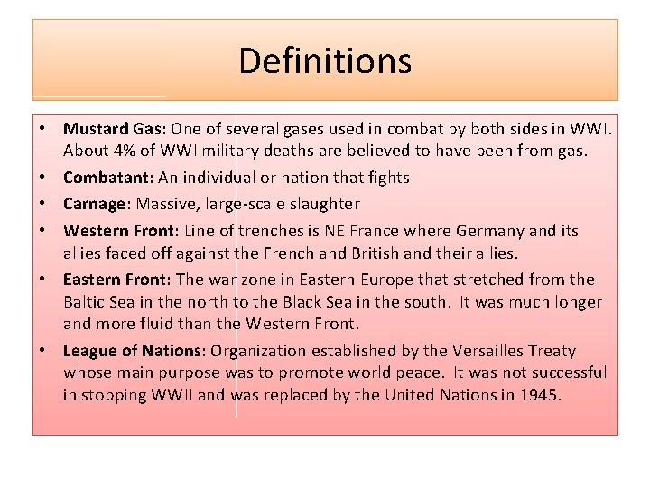 Definitions • Mustard Gas: One of several gases used in combat by both sides