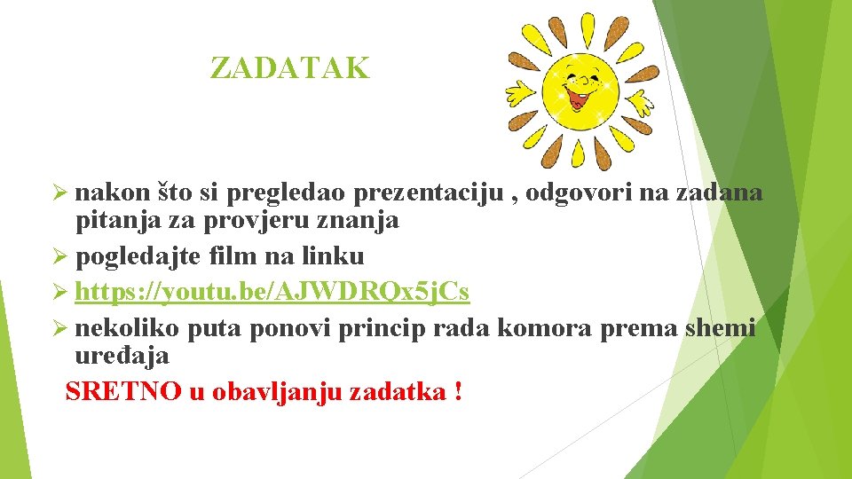 ZADATAK Ø nakon što si pregledao prezentaciju , odgovori na zadana pitanja za provjeru