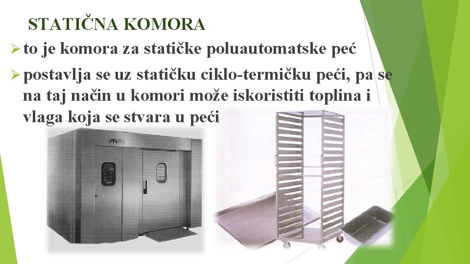 STATIČNA KOMORA Ø to je komora za statičke poluautomatske peć Ø postavlja se uz