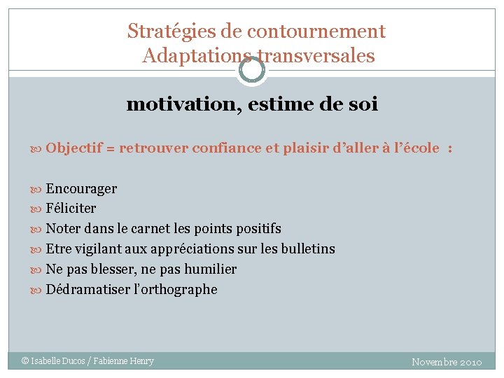 Stratégies de contournement Adaptations transversales motivation, estime de soi Objectif = retrouver confiance et