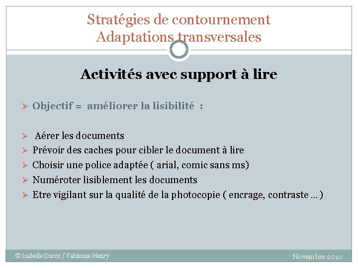 Stratégies de contournement Adaptations transversales Activités avec support à lire Ø Objectif = améliorer