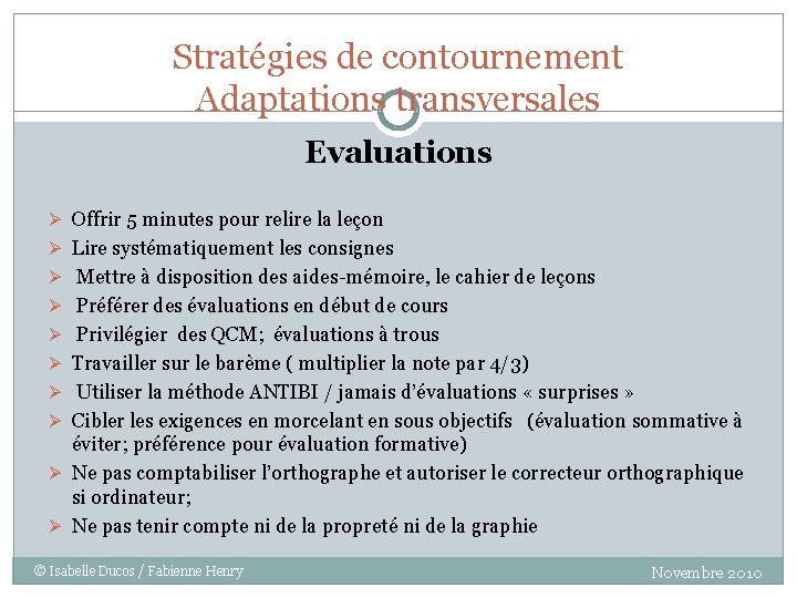 Stratégies de contournement Adaptations transversales Evaluations Ø Offrir 5 minutes pour relire la leçon