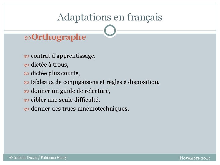 Adaptations en français Orthographe contrat d’apprentissage, dictée à trous, dictée plus courte, tableaux de