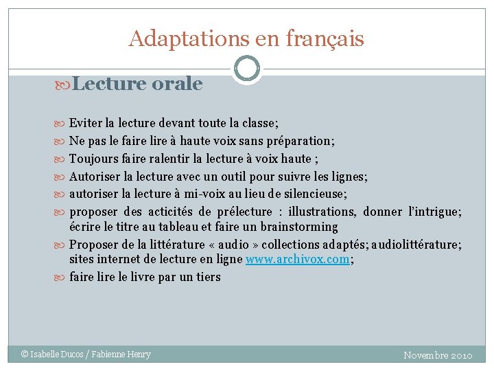 Adaptations en français Lecture orale Eviter la lecture devant toute la classe; Ne pas